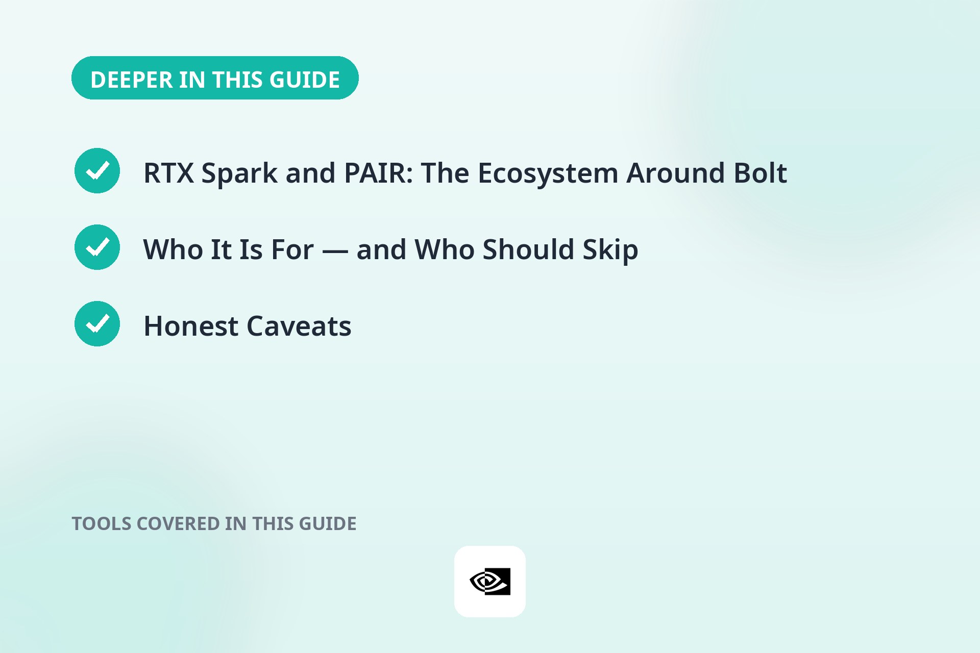 Deeper in this guide: RTX Spark and PAIR: The Ecosystem Around Bolt; Who It Is For — and Who Should Skip; Honest Caveats.